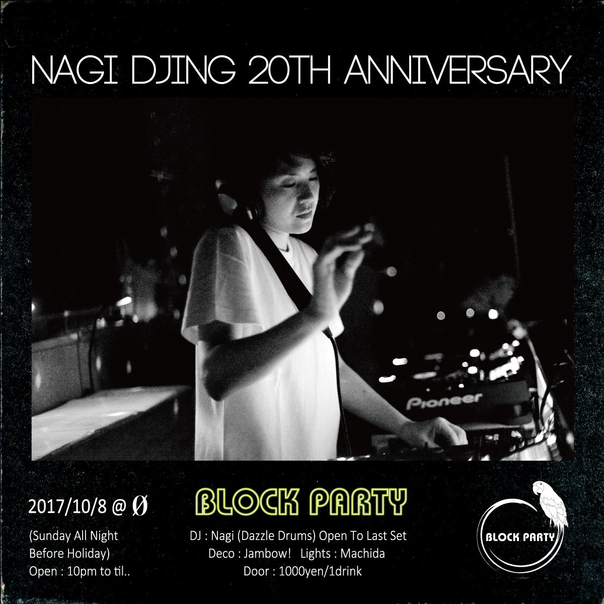 Block Party “Nagi (Dazzle Drums) DJing 20th Anniversary”