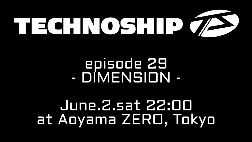 TECHNOSHIP episode29 -DIMENSION-