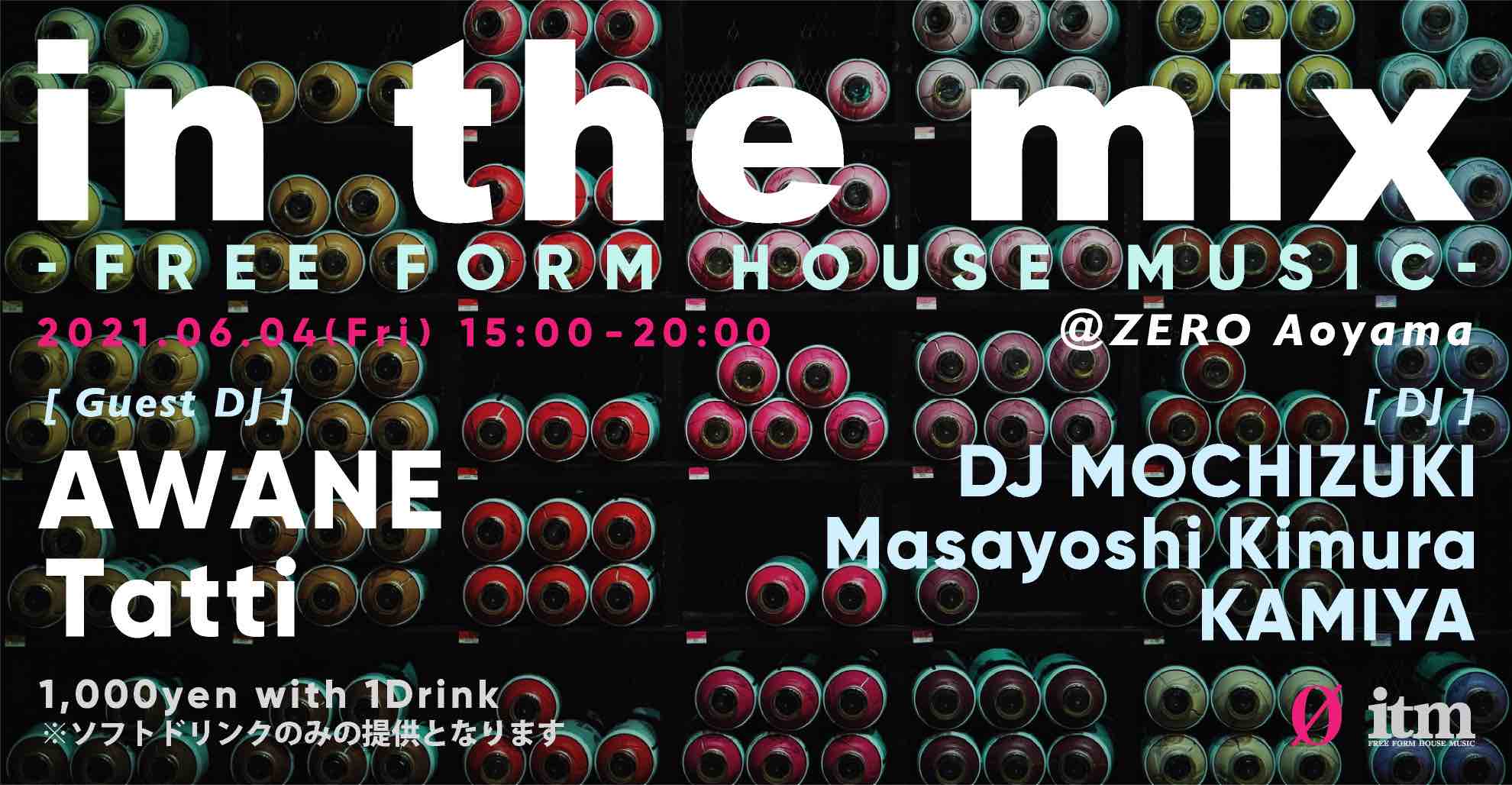 【in the mix -FREE FORM HOUSE MUSIC-】 @ ZERO Aoyama