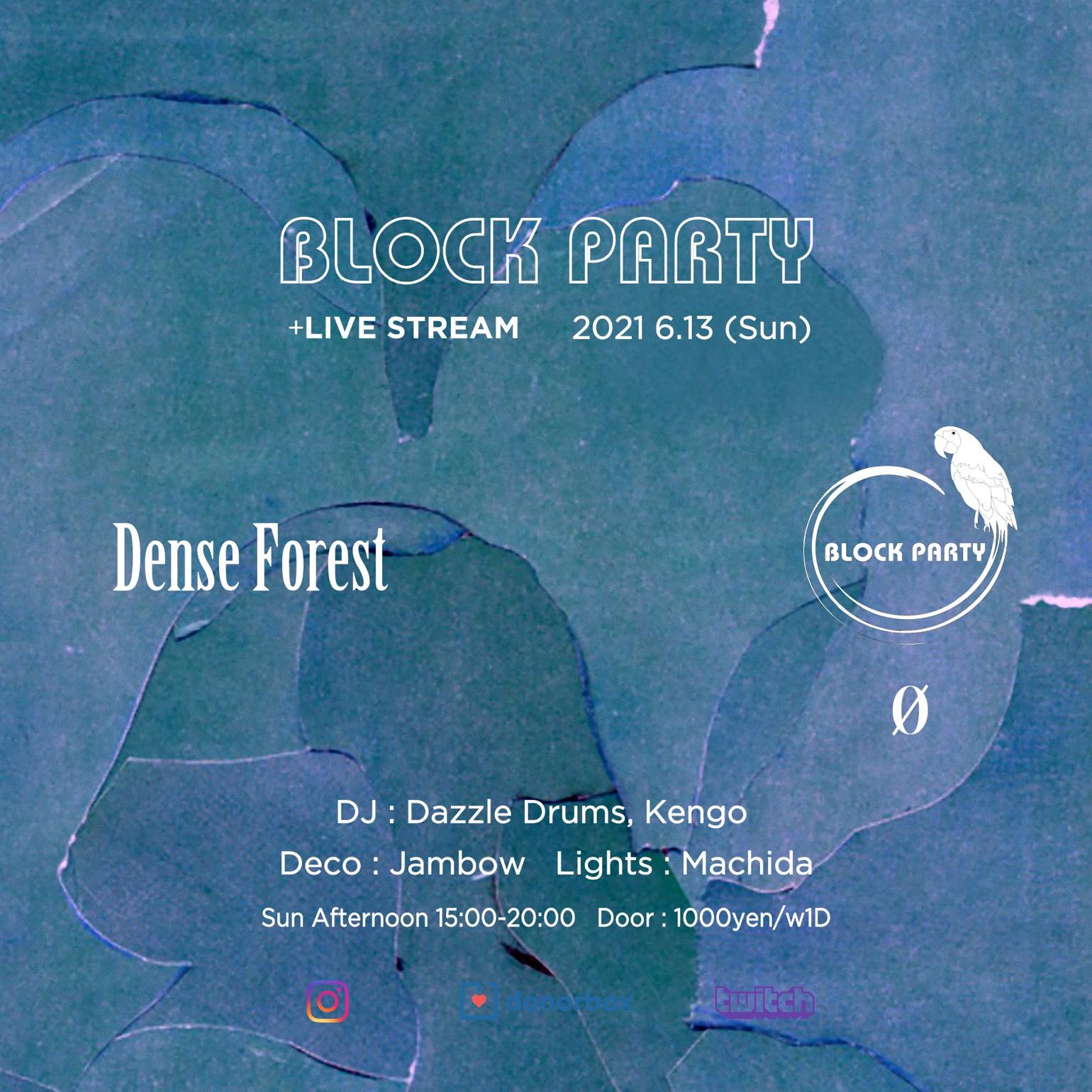 Block Party “Dense Forest” + Live Stream @ 0 Zero