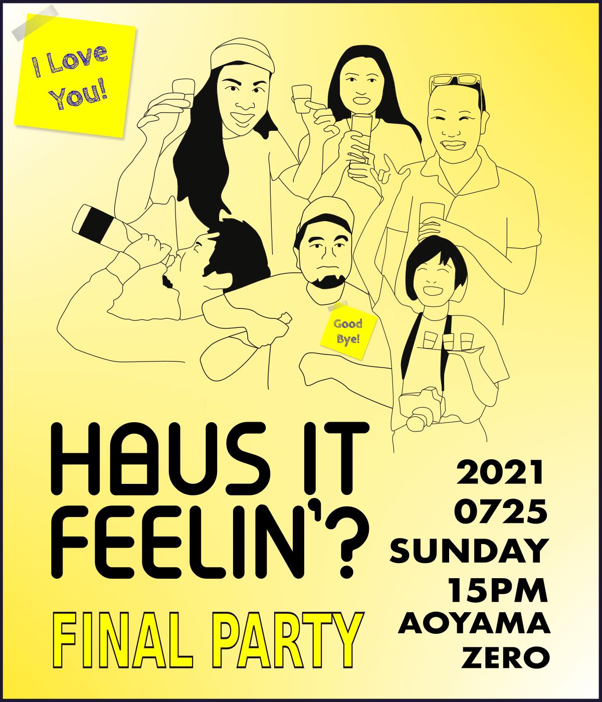 Haus it Feelin’ ? FINAL PARTY