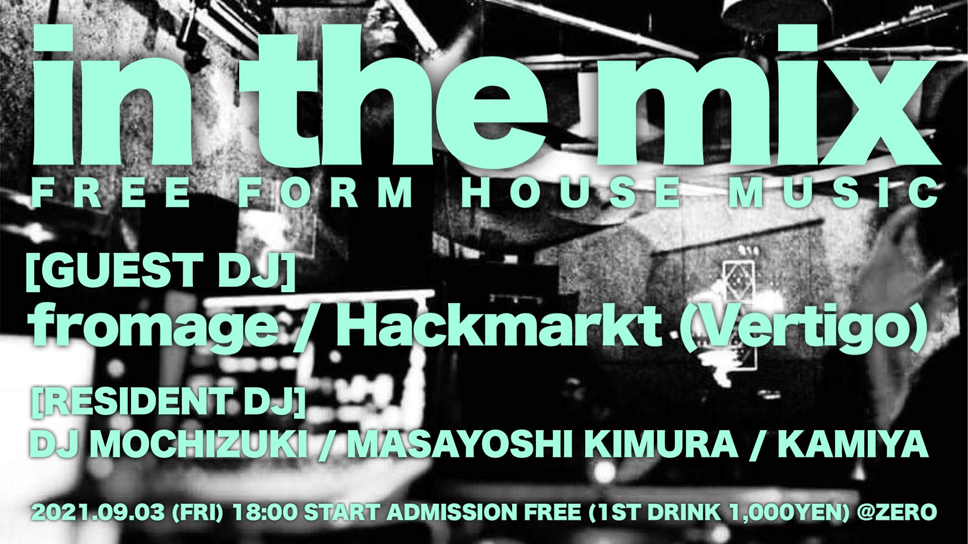 【in the mix -FREE FORM HOUSE MUSIC-】 @ ZERO Aoyama