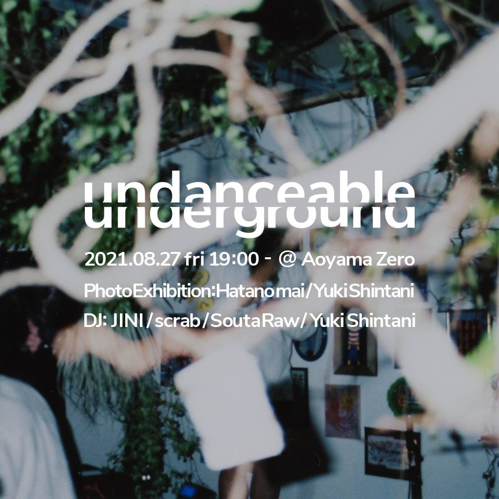 “Undanceable Underground” @ Aoyama Zero