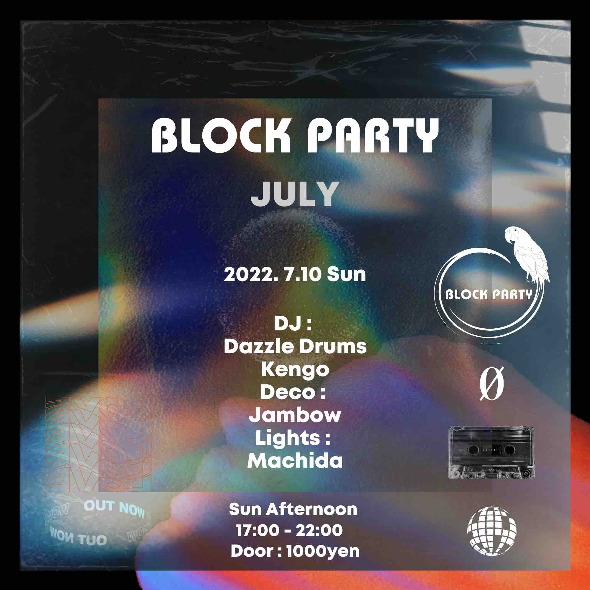 7.10.22 (Sun Afternoon) Block Party “July” @ 0 Zero
