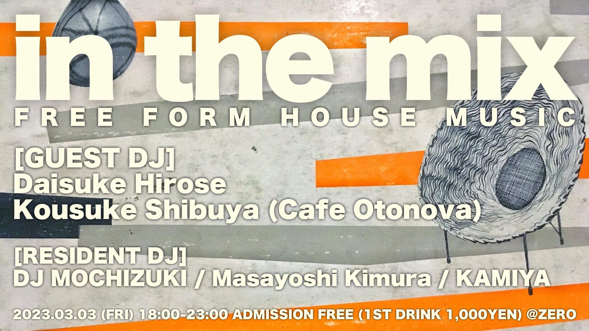 【in the mix -FREE FORM HOUSE MUSIC-】@ ZERO Aoyama